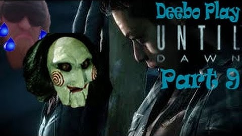 Deebo Plays Until Dawn: Part 9 - Jigsaw Is That You