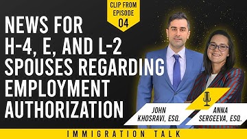 News for H-4, E, and L-2 Spouses Regarding Employment Authorization