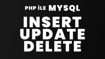 PHP ile FORM kullanarak MySQL INSERT, UPDATE, DELETE (Veri ekleme, Güncelleme, Silme) Yapımı.
