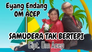 Download Lagu SAMUDERA TAK BERTEPI - EYANG ENDANG \u0026 OM ACEP - Cipt. Om Acep MP3