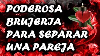 PODEROSA BRUJERIA PARA SEPARAR UNA PAREJA