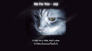 Die For You – Joji [แปลไทย/Lyrics]