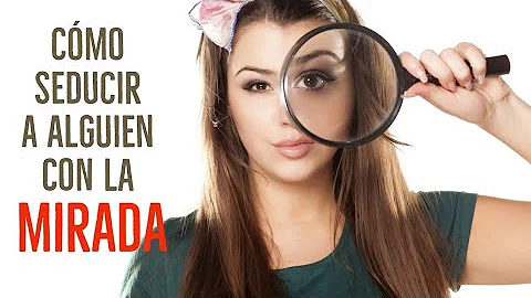 ¿Cómo ligar con una chica por sus ojos?