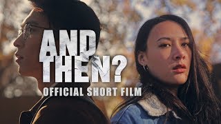 AND THEN Short Film | Official - Phim ngắn | Bản chính thức (2019)