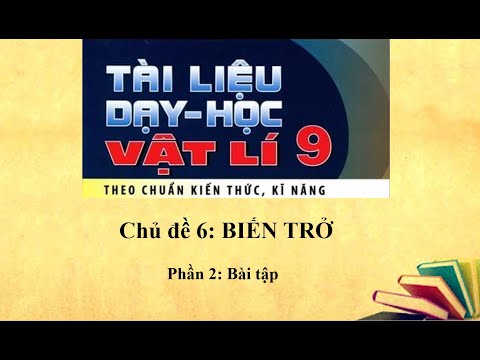 Video Vật lý 9 - Chủ đề 6: BIẾN TRỞ - Phần 2: Bài tập - YouTube