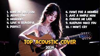 Top Acoustic Cover 2026 💖🎸 || Best Relaxing Acoustic Songs || Someone like You, About You, Perfect screenshot 3