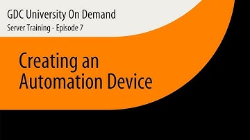 7. GDC Server Training - Creating an Automation Device