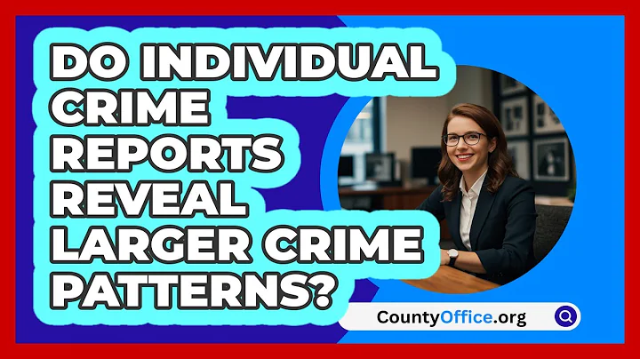 Do Individual Crime Reports Reveal Larger Crime Patterns? - CountyOffice.org