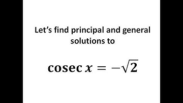 Solve cosec x = -sqrt(2) | Solve csc x = -sqrt(2)