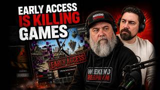 Early Access is Killing Gaming | The Weekend Respawn Podcast