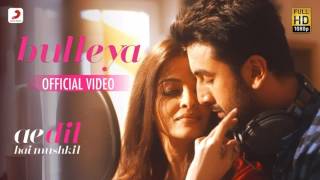 Bulleya-Full Song | Ae dil hai Mushkil | Ranbir | Aishwarya