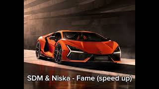 SDM \u0026 Niska - Fame (speed up)