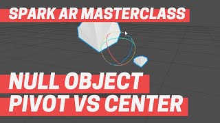 Spark AR - Null Object and Pivot vs Center (Masterclass Chapter 1)