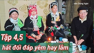 Tập 4,5: này hát dao đối đáp yêm hay lắm,cỏng Bình với bô Xuân và bô Théng, tại đám cưới nhà Nàm bủ