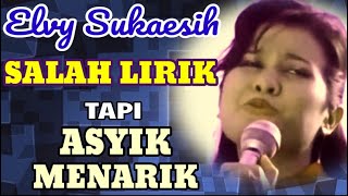 ELVY S SALAH LIRIK, Tapi Tetap ASYIK & MENARIK
