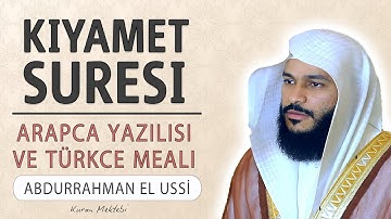 Kıyamet suresi (KIRAAT 2) anlamı dinle Abdurrahman el Ussi (arapça yazılışı okunuşu ve meali)