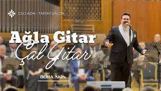 Bora Akın - Çal Gitar (İçimde Nice Uzun Yılların Özlemi Var)