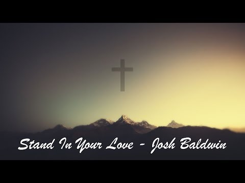 Chords for Stand In Your Love - Josh Baldwin (Lyrics)