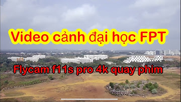 Video cảnh đại học FPT ( Flycam F11s pro 4k cảnh quay )