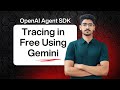 Free tracing in OpenAI Agents SDK using gemini