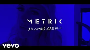 Metric - All Comes Crashing (Official Video)