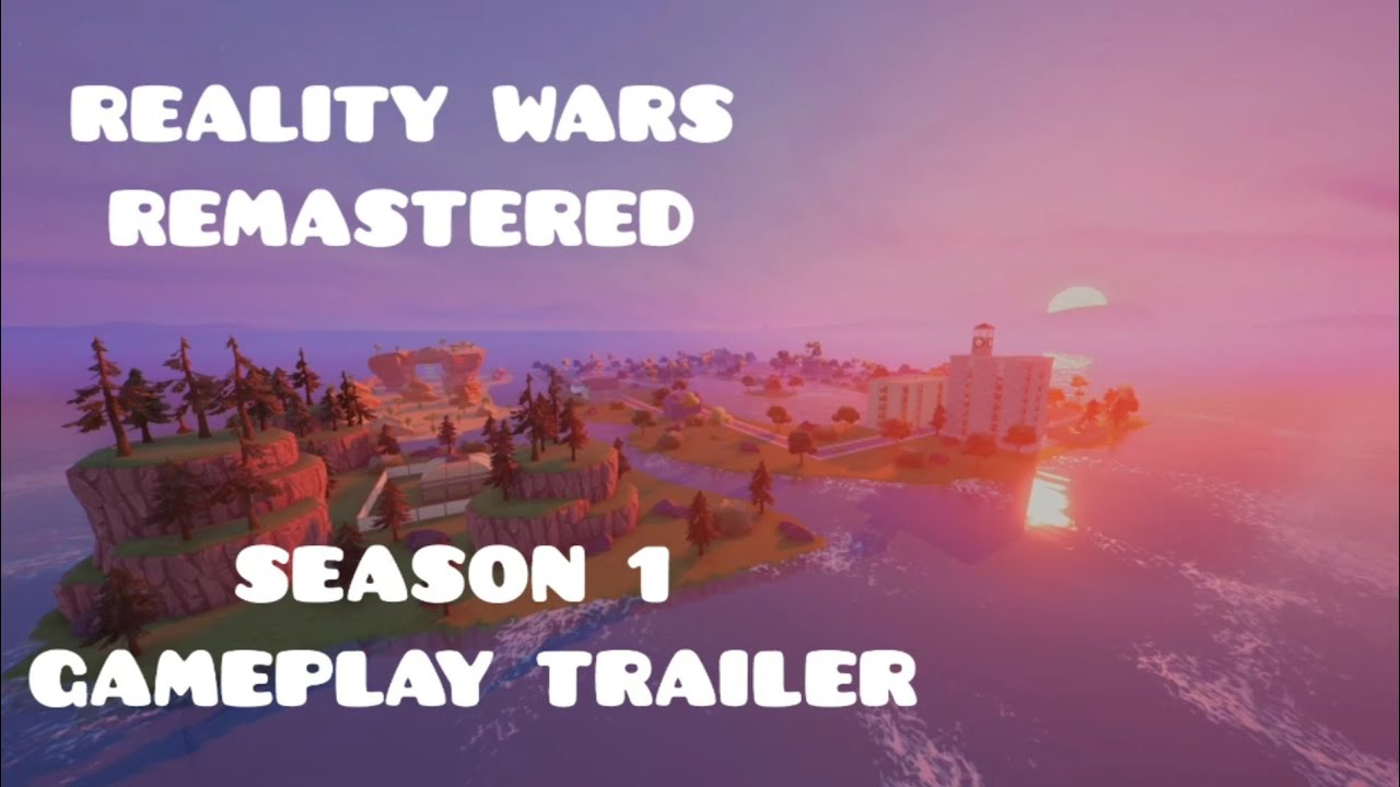 Reality Wars Remastered Season 1 Gameplay Trailer! (Fortnite Creative ...