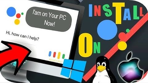 HOW TO INSTALL GOOGLE ASSISTANT ON PC? - WINDOWS  / MAC/ LINUX (2020)
