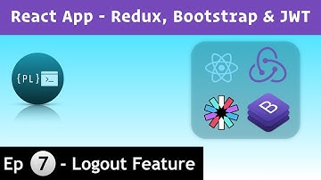 React App - Redux, Bootstrap with JWT [7] - Adding Logout Functionality