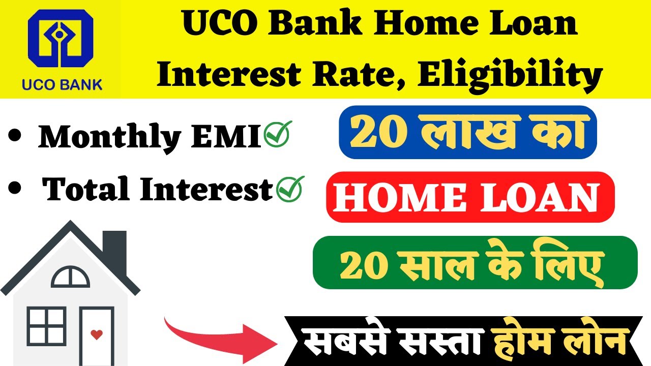 20 लाख का होम लोन 20 साल के लिए EMI UCO Bank Home Loan Interest Rate, Eligibility, Documents