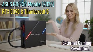 ASUS ROG XG Mobile (2025): RTX 5090 &amp; Thunderbolt 5 External Gaming Revolution