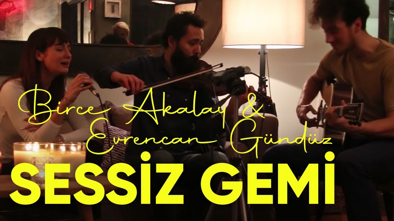 Birce Akalay & Evrencan Gündüz - Sessiz Gemi