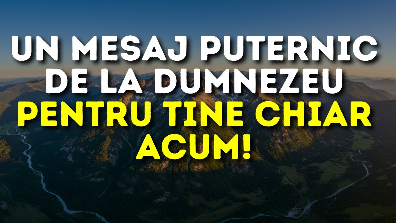 Un mesaj puternic de la Dumnezeu pentru tine chiar acum!