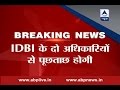 2 IDBI officials summoned by ED for sanctioning loan to Mallya