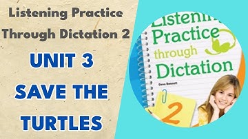 Unit 3 Save the Turtles - Listening Practice Through Dictation 2