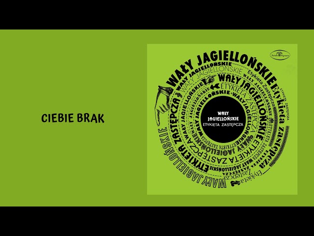 Wały Jagiellońskie - Ciebie Brak