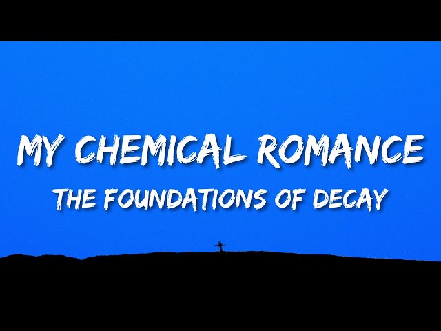 My Chemical Romance - The Foundations of Decay (Lyrics) class=