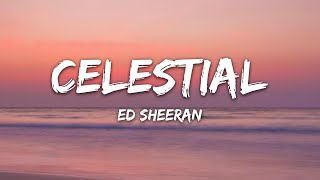Ed Sheeran - Celestial Lyrics