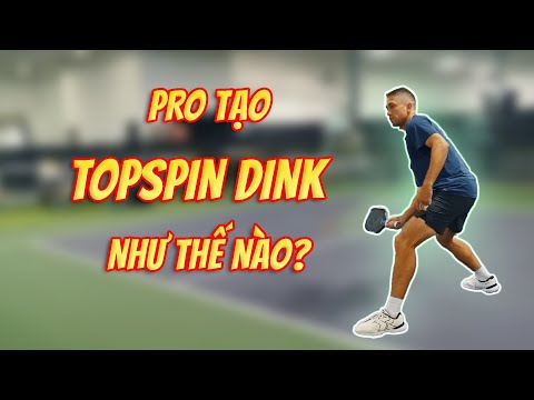 Cách Các Tay Vợt Pickleball Chuyên Nghiệp Tạo TOPSPIN Cho Cú Dink Hiệu Quả Nhất