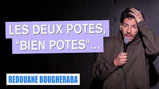 Les Deux Potes, Bien Potes... - Redouane Bougheraba