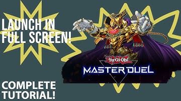How to Launch Yu-Gi-Oh! Master Duel in Full Screen (TUTORIAL!)