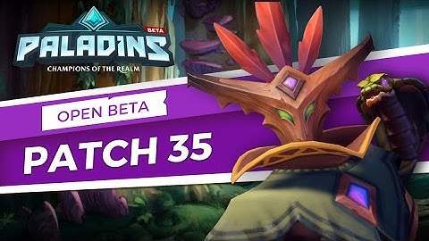 Paladins - Open Beta 35 Patch Overview