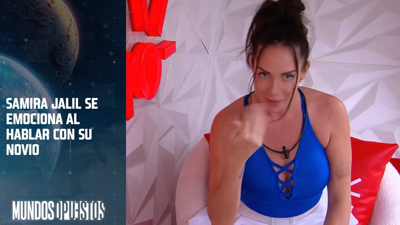 Samira Jalil se emociona al hablar con su novio | Mundos Opuestos