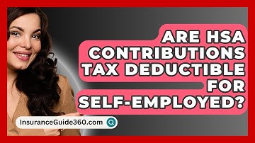 Are HSA Contributions Tax Deductible For Self-Employed? - InsuranceGuide360.com