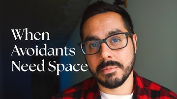 When Avoidants Need Space (WHAT TO DO)