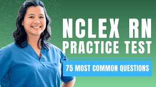 NCLEX RN Practice Questions - Nursing Mock Exam & Study Guide (75 Most Common Questions) Wealth