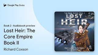Lost Heir: The Core Empire Book II Book 2 by Richard Coxson · Audiobook preview