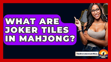 What Are Joker Tiles In Mahjong? - The Documentary Reel