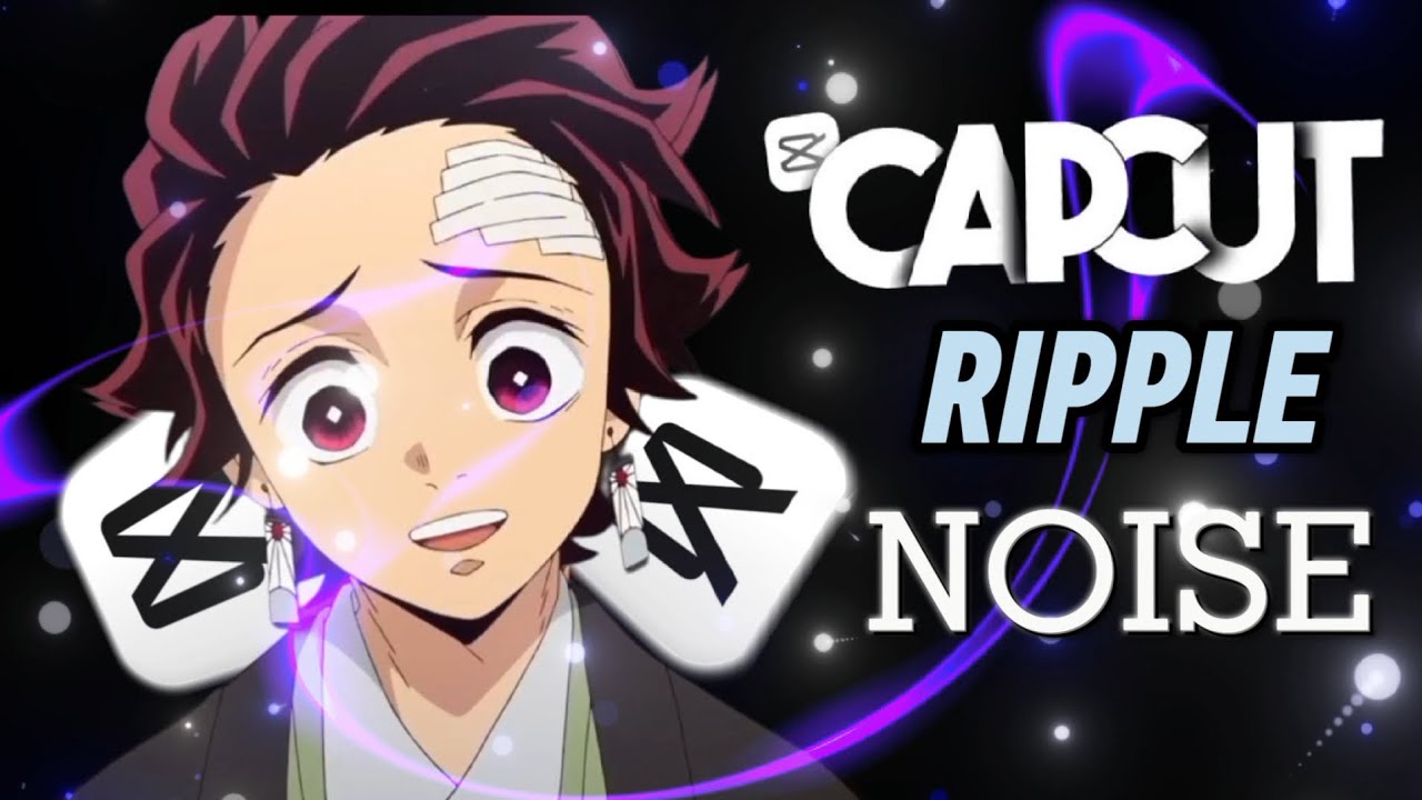 RIPPLE NOISE CAPCUT AMV TUTORIAL/CAPCUT ANIME EDIT TUTORIAL