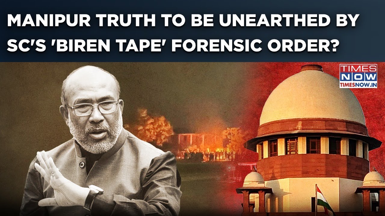 Manipur: SC Seeks 'Leaked Biren Tape' Forensic Report, Centre Against| Violence Truth Haunts CM?
