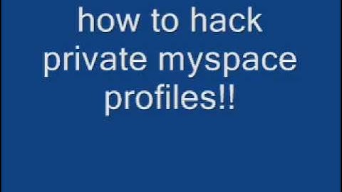 How to hack private myspace profiles! [read description]